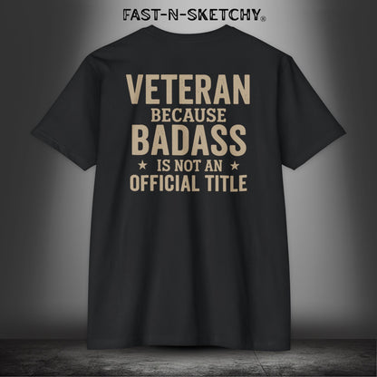 Veteran, Because Badass is not an Official Title: Military Edition Premium Fitted Tee