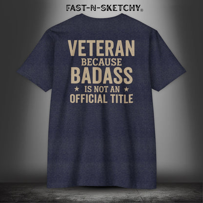 Veteran, Because Badass is not an Official Title: Military Edition Premium Fitted Tee