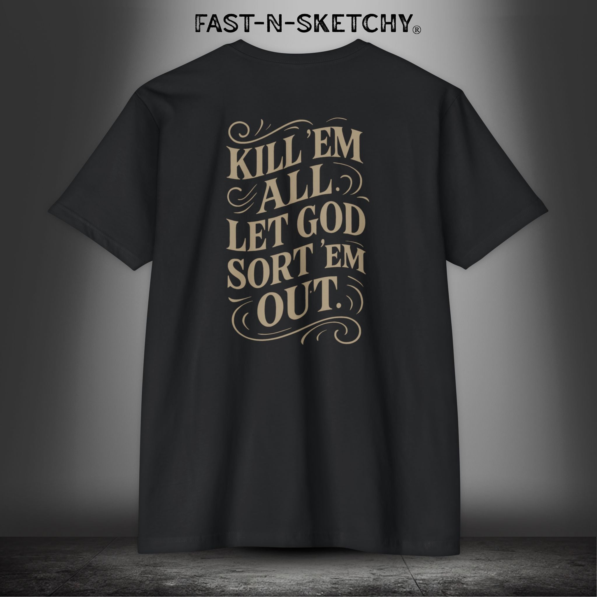 Kill 'Em All, Let God Sort Them Out: Military Edition Premium Fitted Tee