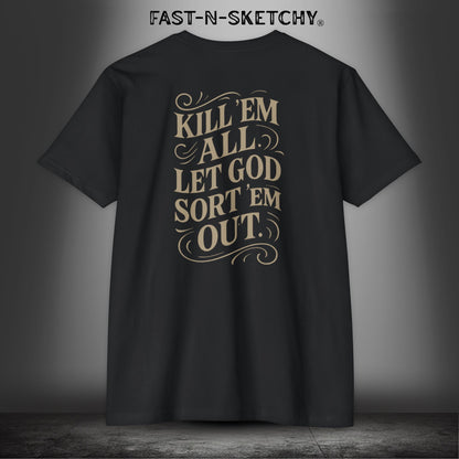 Kill 'Em All, Let God Sort Them Out: Military Edition Premium Fitted Tee