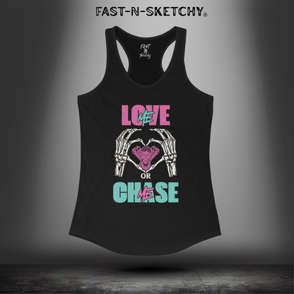 LOVE ME OR CHASE ME - FAST-N-SEXY™: Women's Ideal Racerback Tank