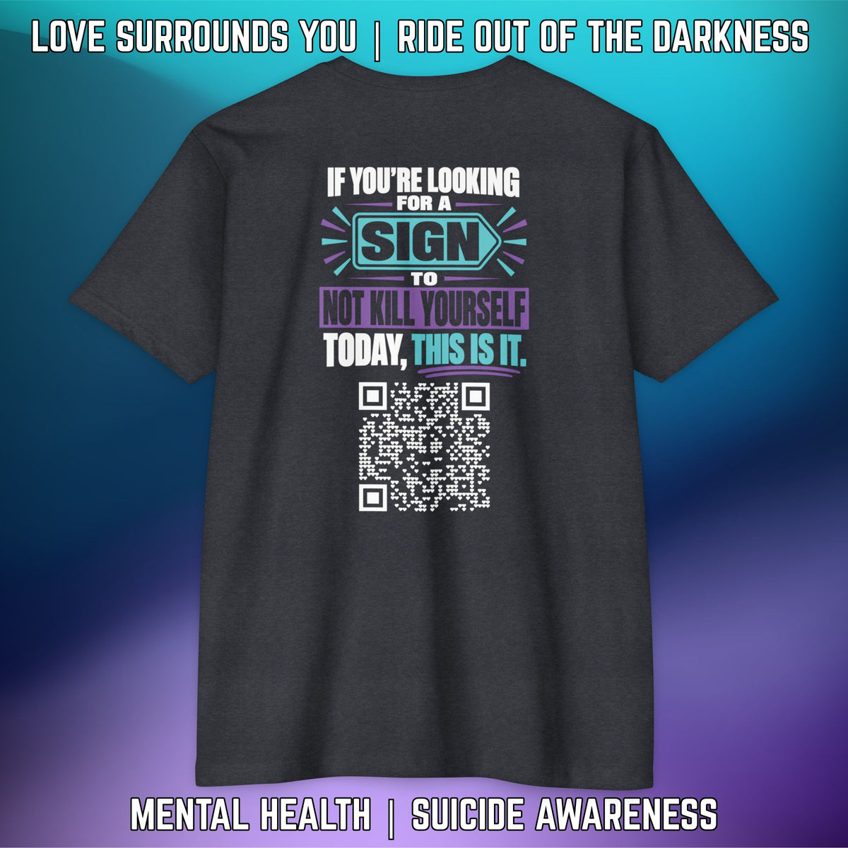 If You’re Looking For A Sign.... QR Code Love Surrounds You Suicide Awareness Tee - LSY