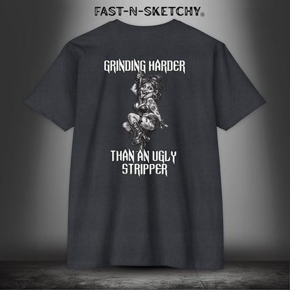 Grinding Harder Than an Ugly Stripper: Biker Edition Premium Fitted Tee