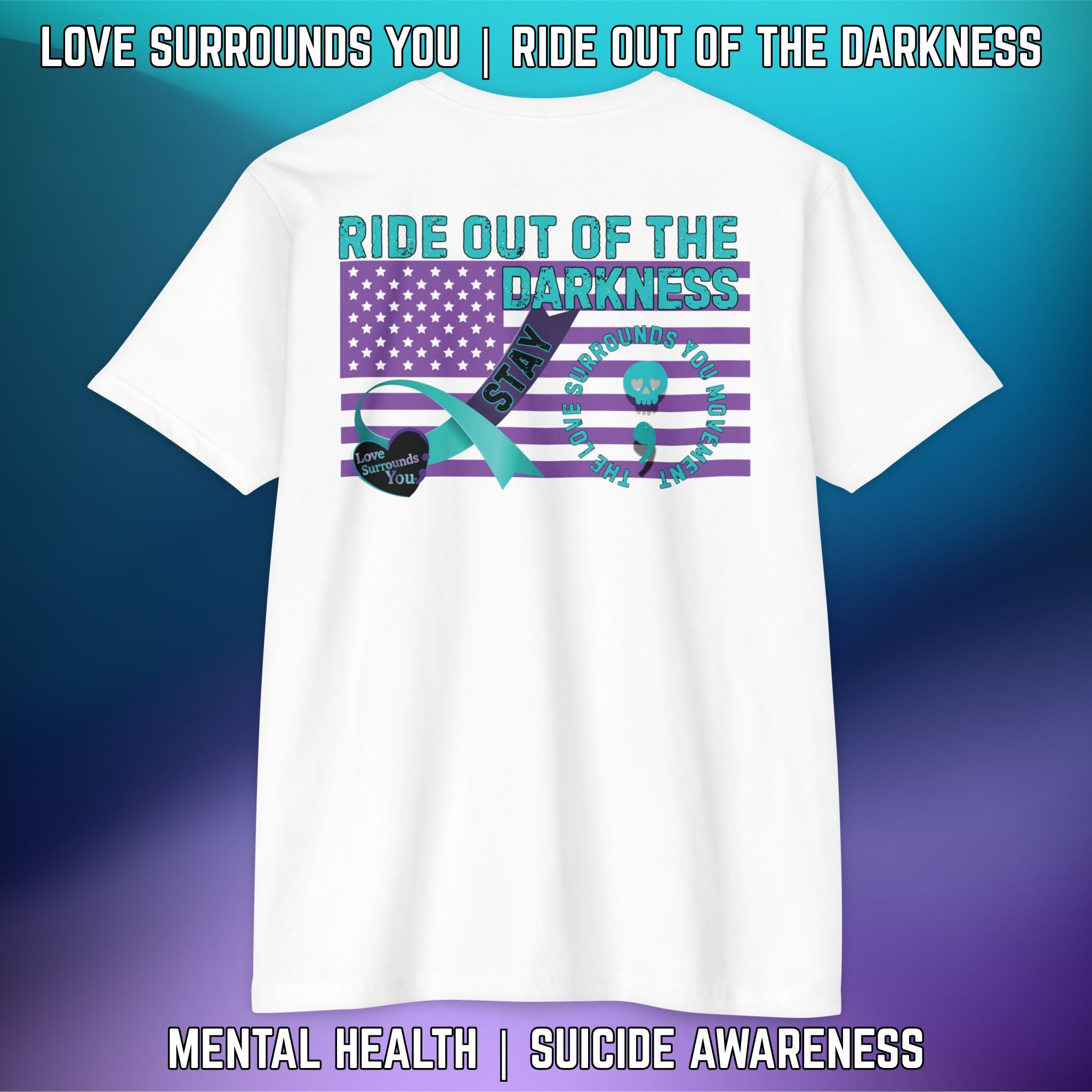 Stay Suicide Prevention Flag T-Shirt | Love Surrounds You | Ride Out of the Darkness | Mental Health Awareness - LSY