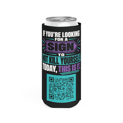 If You’re Looking for a Sign' Slim Can Cooler — 'Suicide Prevention QR Design / Love Surrounds You - LSY