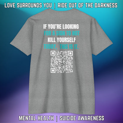 If You're Looking for a Sign.... "Love Surrounds You" QR Suicide Prevention Tee - LSY