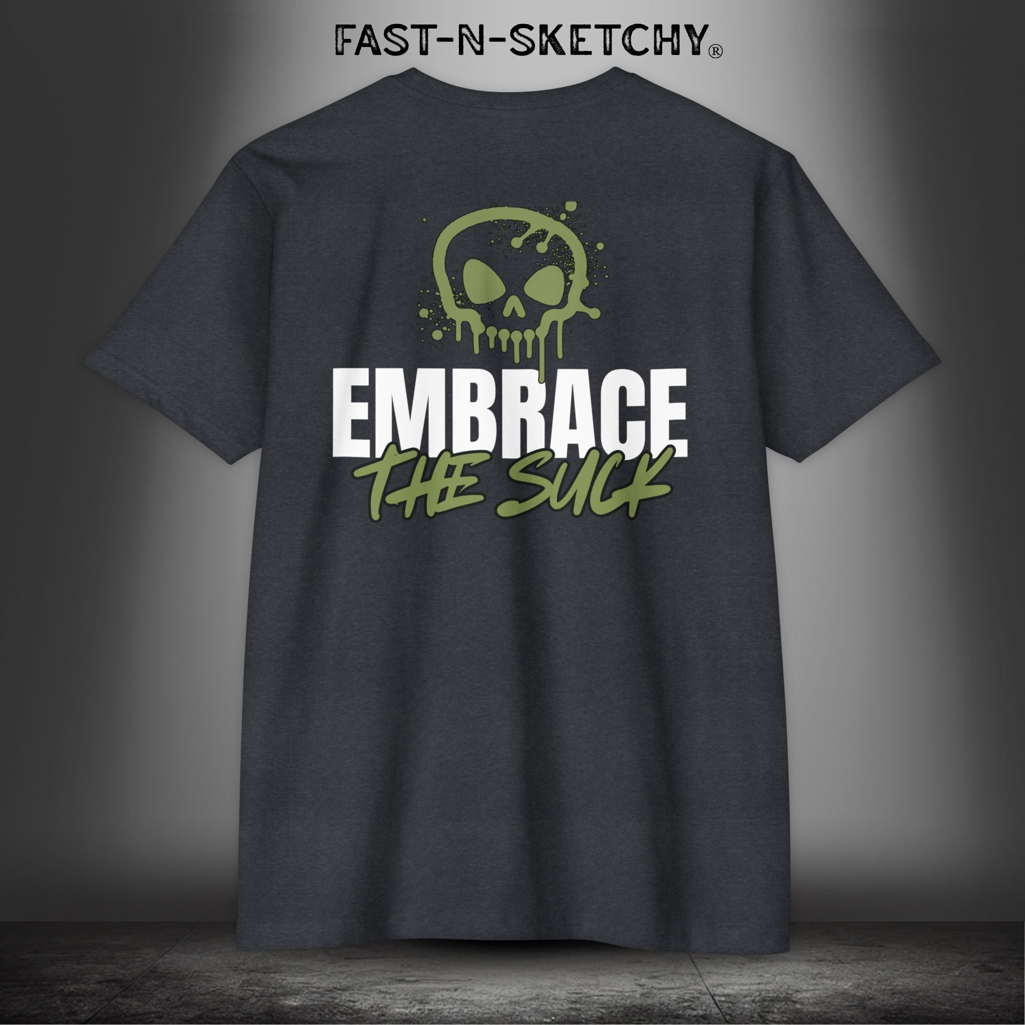 EMBRACE THE SUCK: T-Shirt