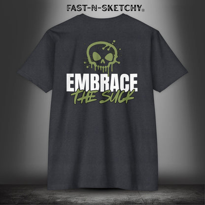 EMBRACE THE SUCK: T-Shirt