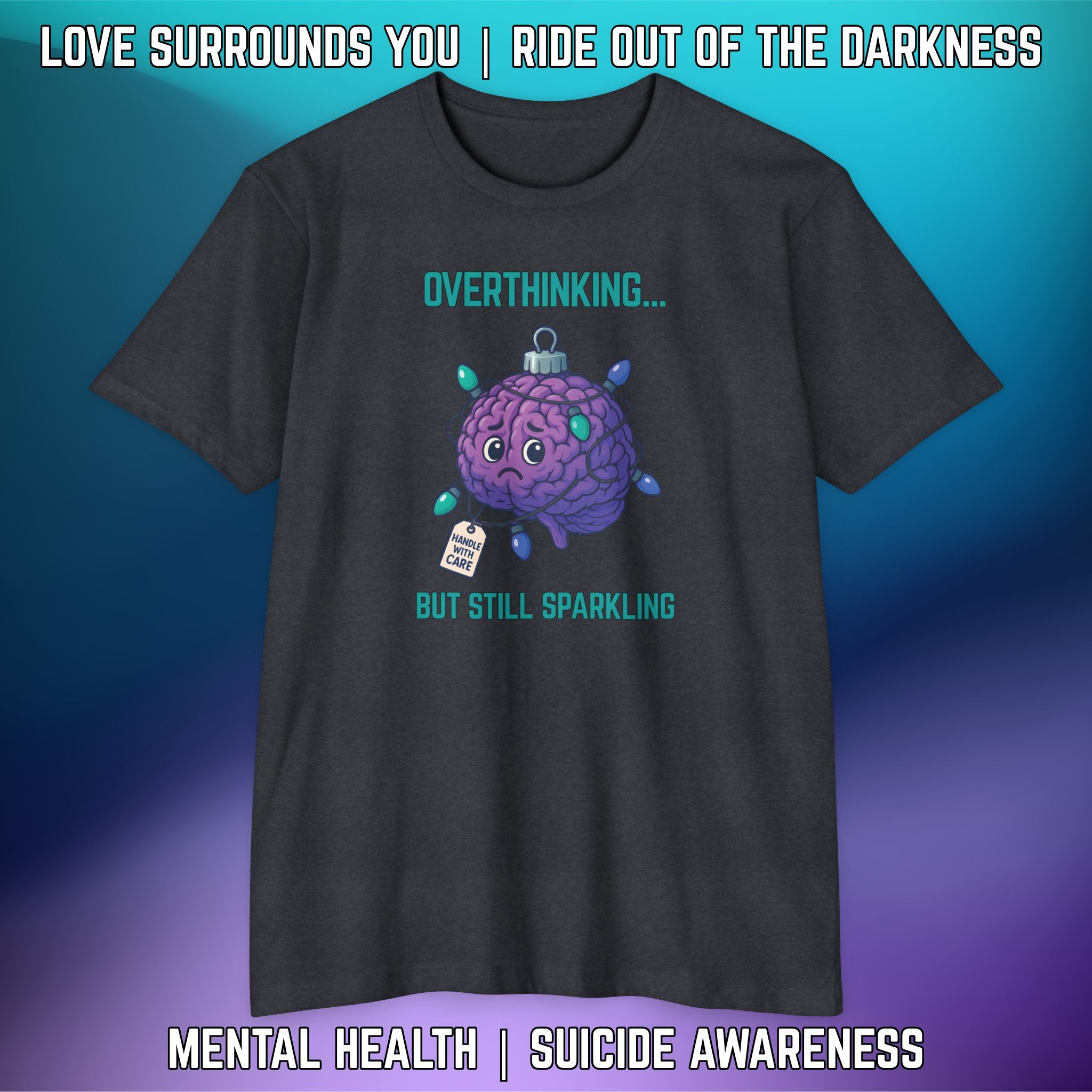 Overthinking... But Still Sparkling: Holiday Mental Health & Suicide Awareness Tee - LSY