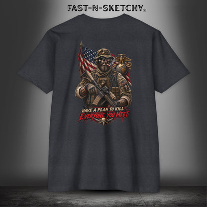 Mad Dog: Have a Plan to Kill Everyone You Meet - Military Marine Edition Tee