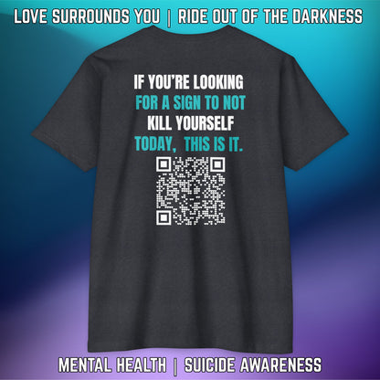 If You're Looking for a Sign.... "Love Surrounds You" QR Suicide Prevention Tee - LSY