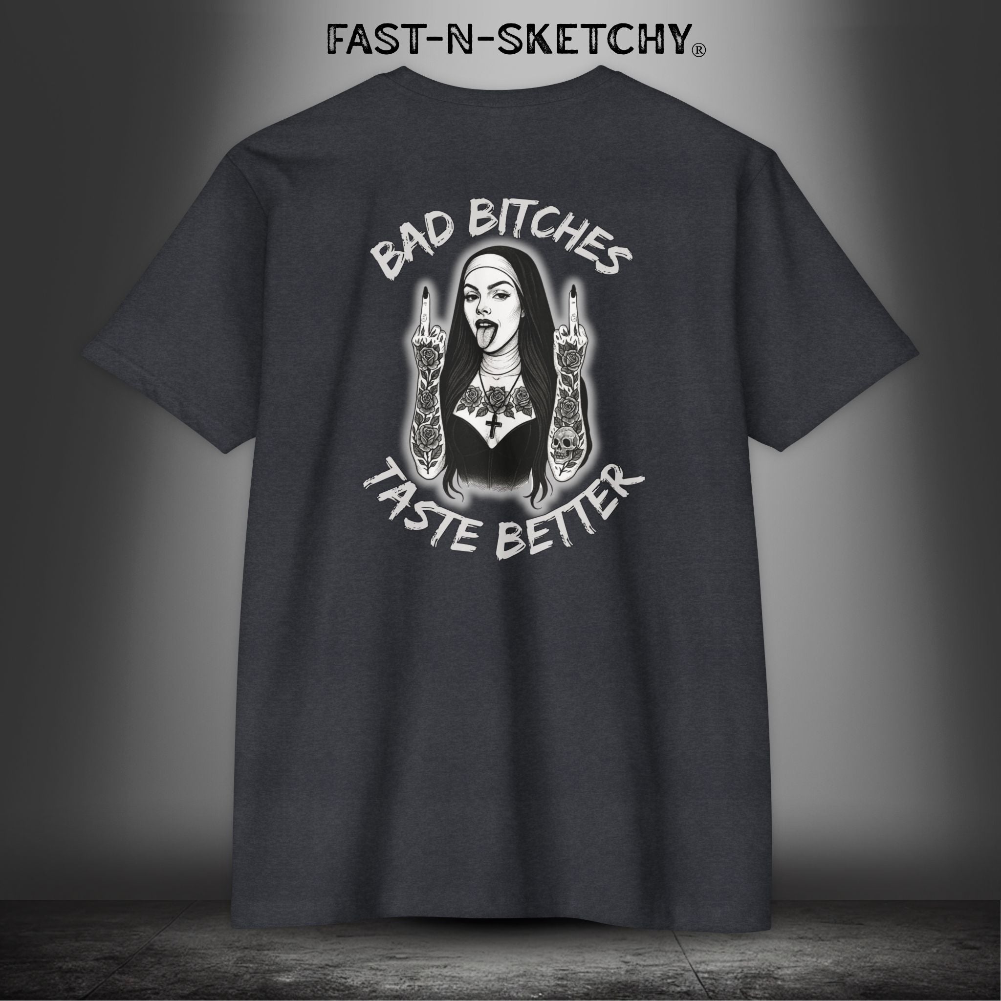 Bad Bitches Taste Better: FAST-N-SKETCHY - T-Shirt