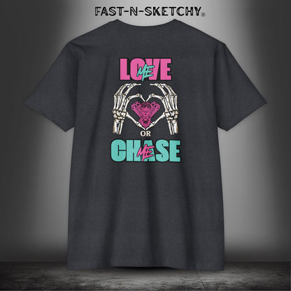 LOVE ME OR CHASE ME - FAST-N-SEXY: T-shirt Classic Fit Crewneck - Next Level 6210