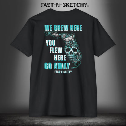 WE GREW HERE, YOU FLEW HERE, GO AWAY: Teal on Black T-Shirt Next Level 6210