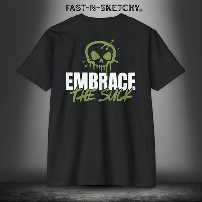 EMBRACE THE SUCK: T-Shirt