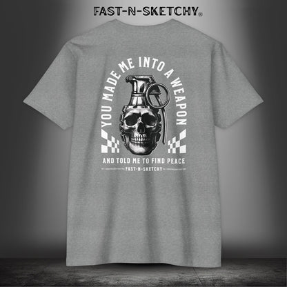 YOU MADE ME INTO A WEAPON & TOLD ME TO FIND PEACE - T-Shirt