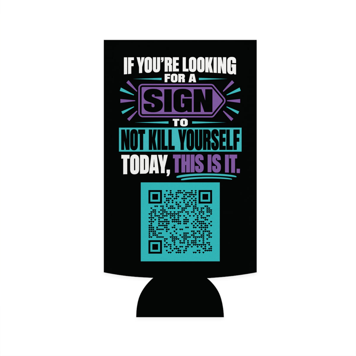 If You’re Looking for a Sign' Slim Can Cooler — 'Suicide Prevention QR Design / Love Surrounds You - LSY