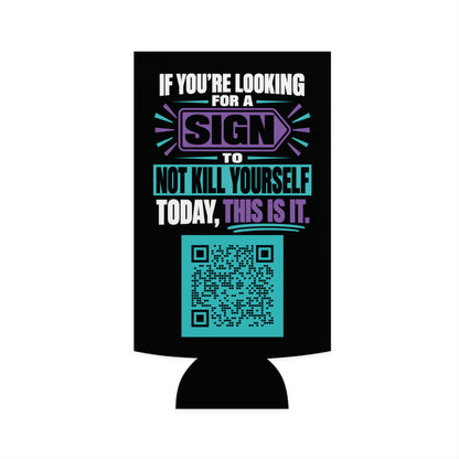 If You’re Looking for a Sign' Slim Can Cooler — 'Suicide Prevention QR Design / Love Surrounds You - LSY