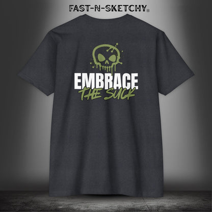 EMBRACE THE SUCK: T-Shirt