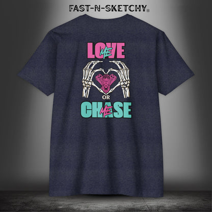 LOVE ME OR CHASE ME - FAST-N-SEXY: T-shirt Classic Fit Crewneck - Next Level 6210