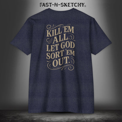 Kill 'Em All, Let God Sort Them Out: Military Edition Premium Fitted Tee