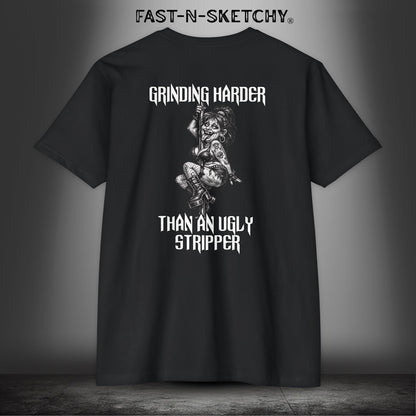 Grinding Harder Than an Ugly Stripper: Biker Edition Premium Fitted Tee