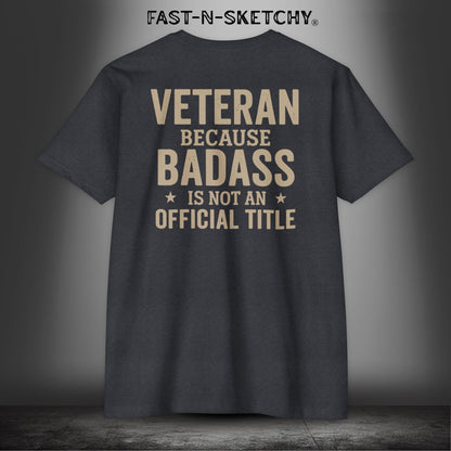 Veteran, Because Badass is not an Official Title: Military Edition Premium Fitted Tee