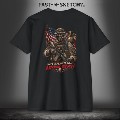Mad Dog: Have a Plan to Kill Everyone You Meet - Military Marine Edition Tee