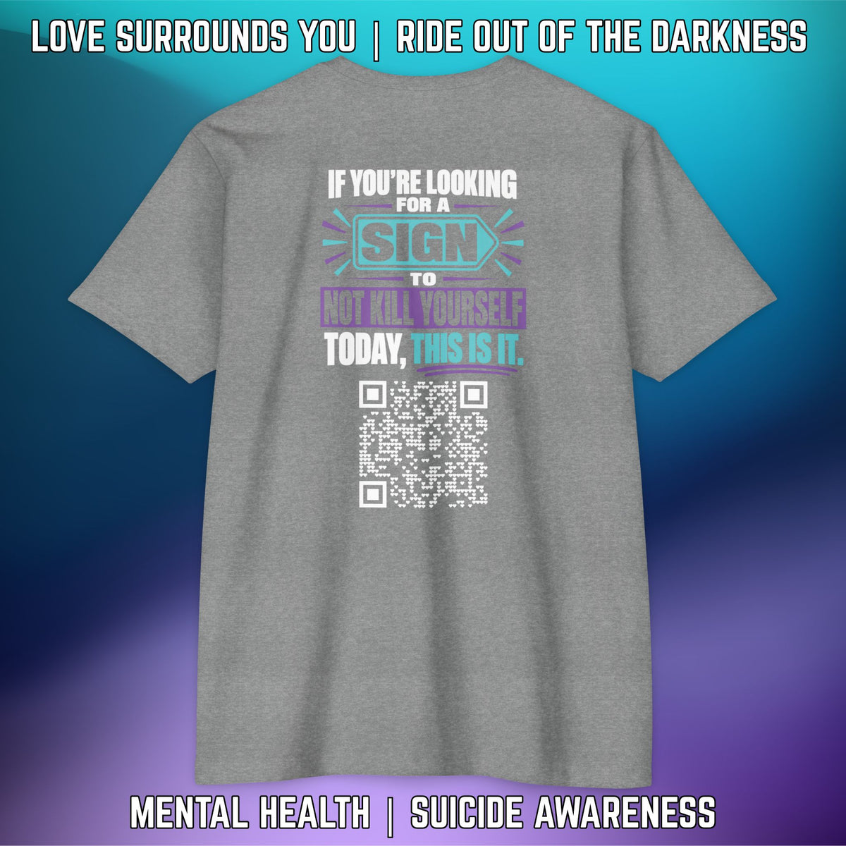 If You’re Looking For A Sign.... QR Code Love Surrounds You Suicide Awareness Tee - LSY