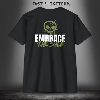 EMBRACE THE SUCK: T-Shirt