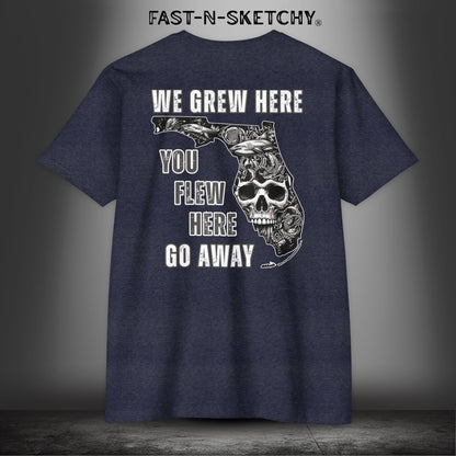 WE GREW HERE, YOU FLEW HERE, GO AWAY: (Dark Colors) T-Shirt