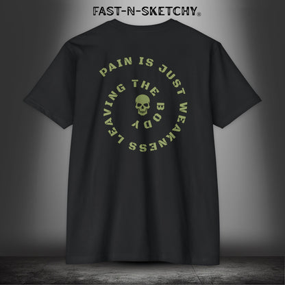 PAIN IS JUST WEAKNESS LEAVING THE BODY: T-Shirt