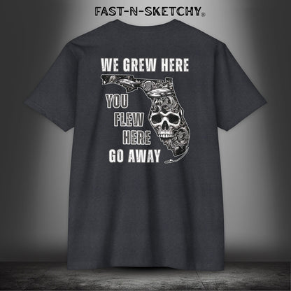 WE GREW HERE, YOU FLEW HERE, GO AWAY: (Dark Colors) T-Shirt