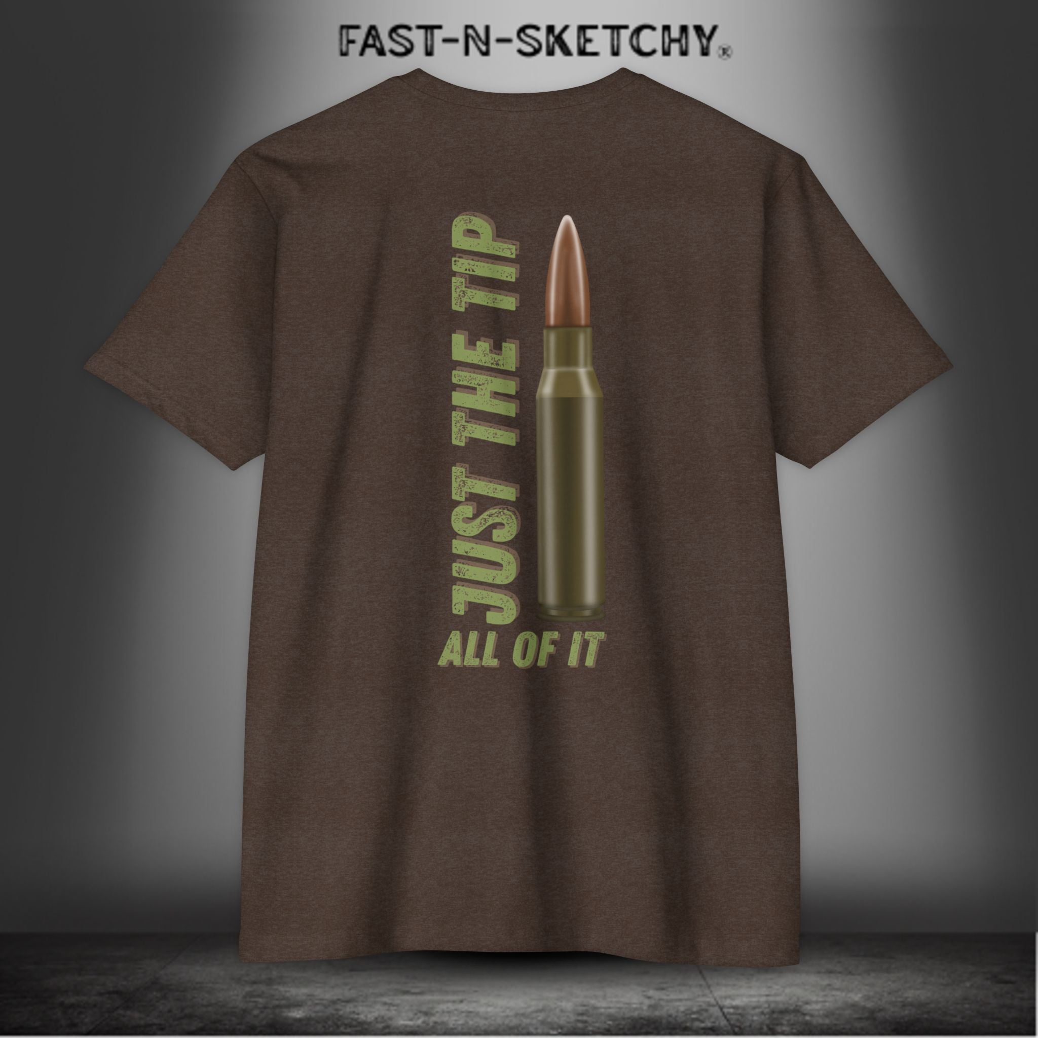 Just the Tip, All of It: Military Edition FAST-N-SKETCHY T-Shirt