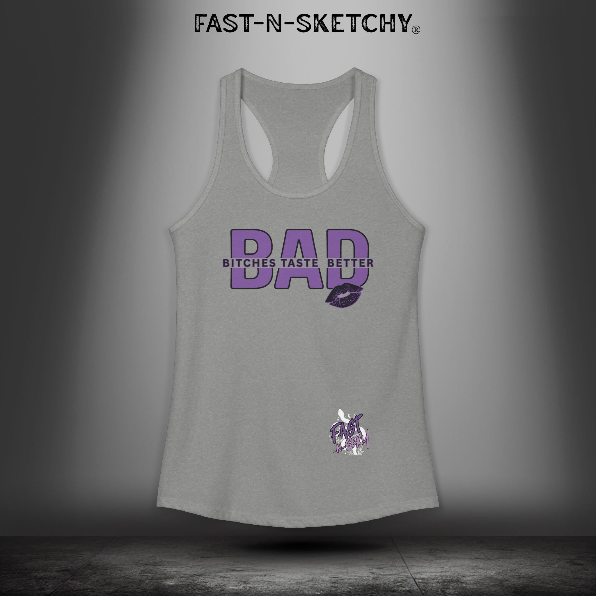 Bad Bitches Taste Better: FAST-N-SEXY - Racerback Tank Top