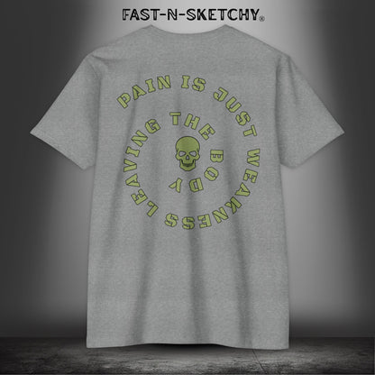 PAIN IS JUST WEAKNESS LEAVING THE BODY: T-Shirt
