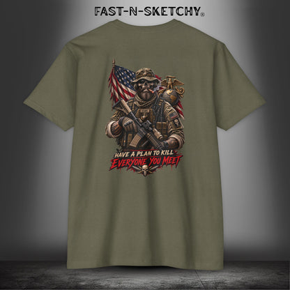 Mad Dog: Have a Plan to Kill Everyone You Meet - Military Marine Edition Tee